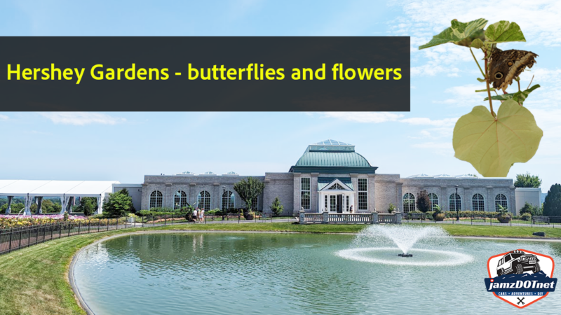 Hershey Gardens – butterflies and flowers in Hershey Pennsylvania