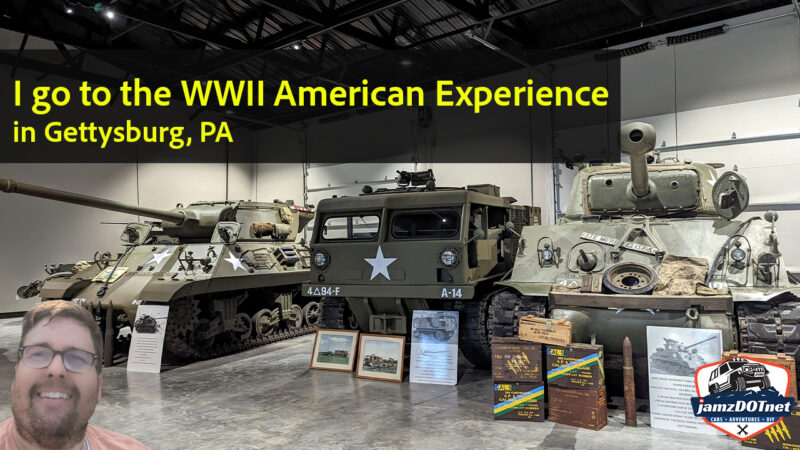 I go to the World War 2 American Experience in Gettysburg Pennsylvania