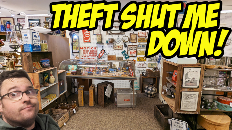 Theft shut my antique booth down!