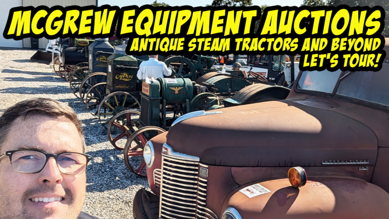 Antique Tractors & Steam Power! Bidding & Touring McGrew Auctions