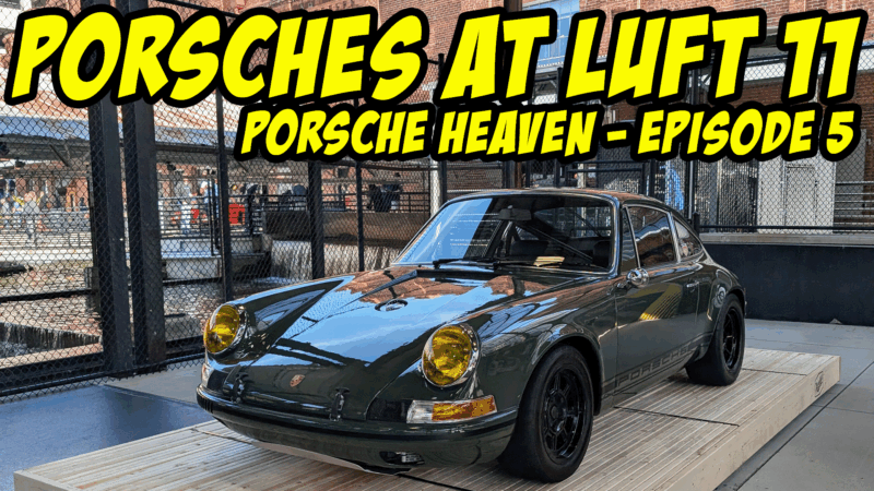 Porsche Heaven at Luft 11 | Episode 5 – Walk With Me