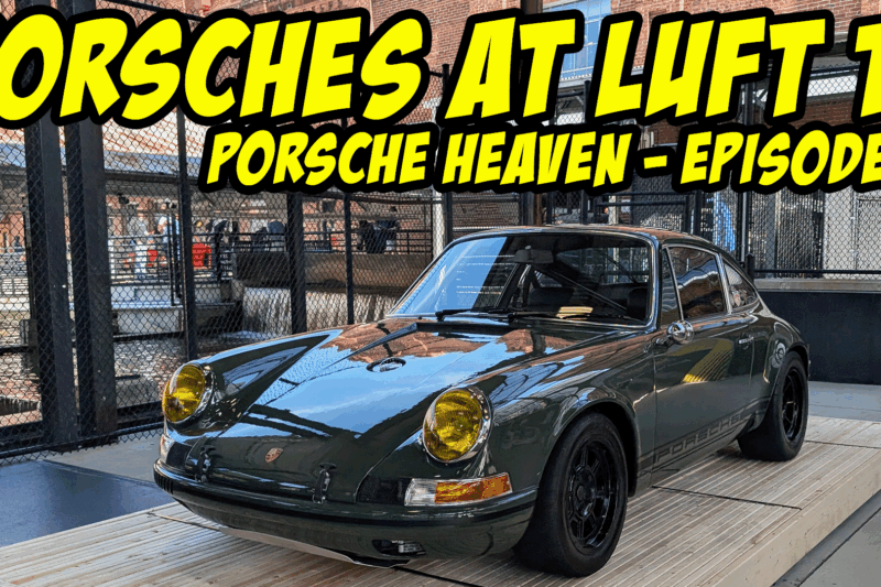 Porsche Heaven at Luft 11 | Episode 5 – Walk With Me