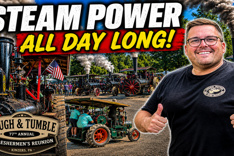 You HAVE to See This Steam Show! | Rough & Tumble Threshermen’s Reunion